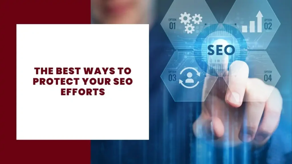 The Best Ways to Protect Your SEO Efforts
