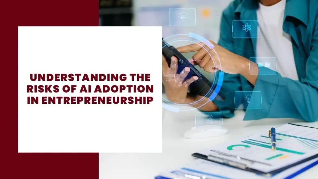 Understanding the Risks of AI Adoption in Entrepreneurship