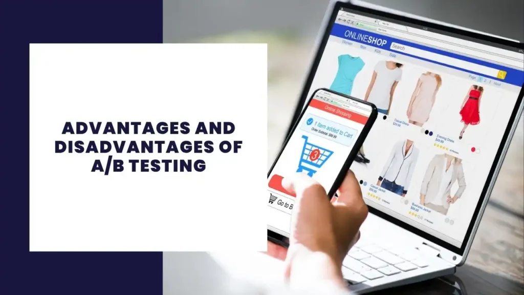 Advantages and Disadvantages of AB Testing