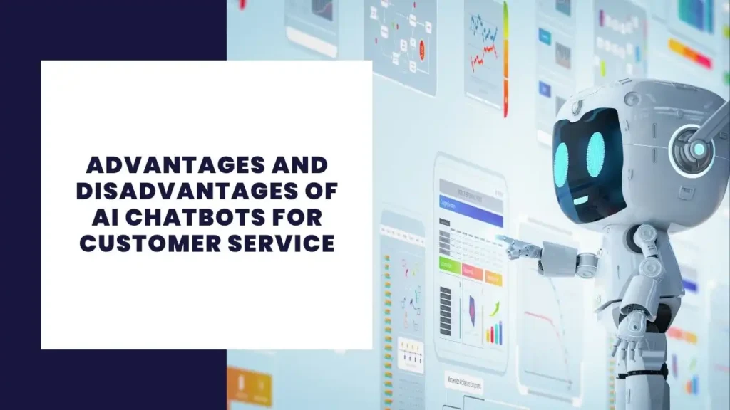 Advantages and Disadvantages of AI Chatbots for Customer Service