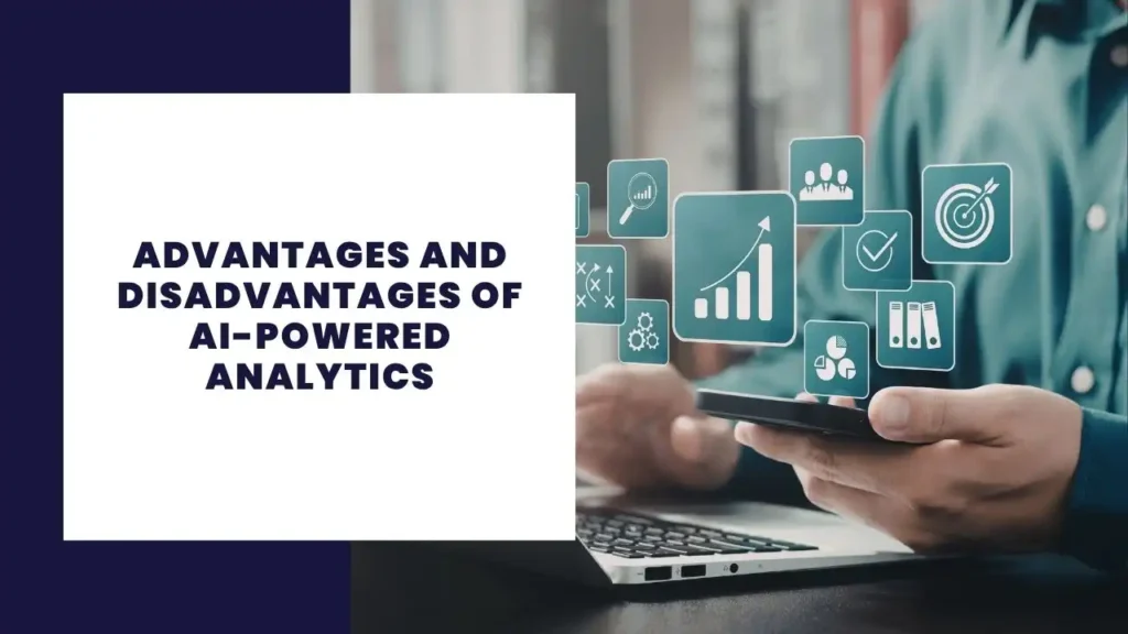 Advantages and Disadvantages of AI-Powered Analytics