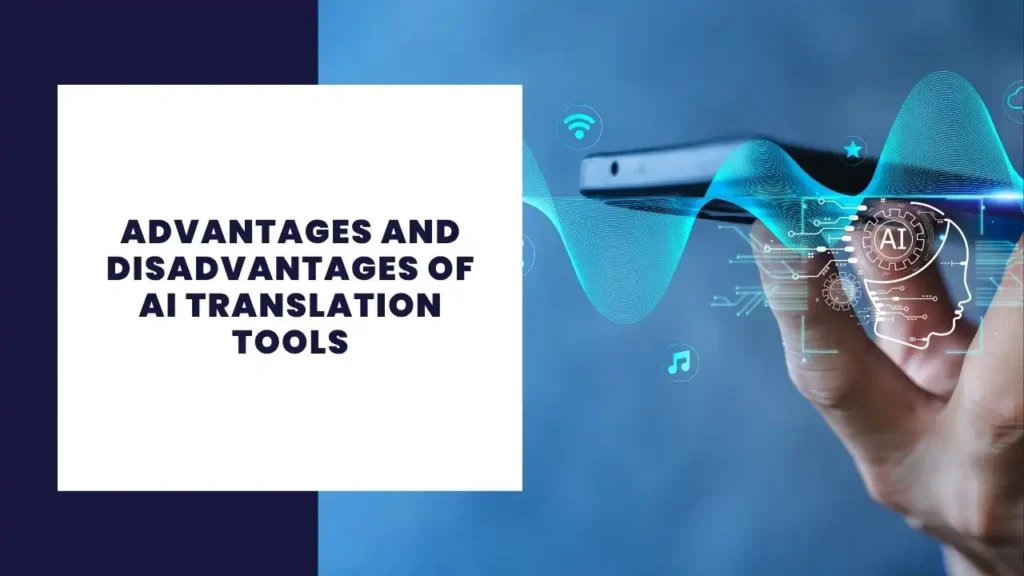 Advantages and Disadvantages of AI Translation Tools