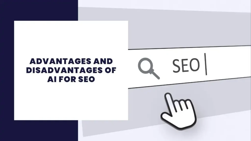 Advantages and Disadvantages of AI for SEO