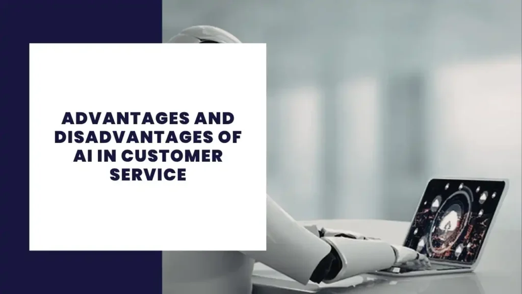 14 Die wichtigsten Vor- und Nachteile von Kurierdiensten 4 Advantages and Disadvantages of AI in Customer Service