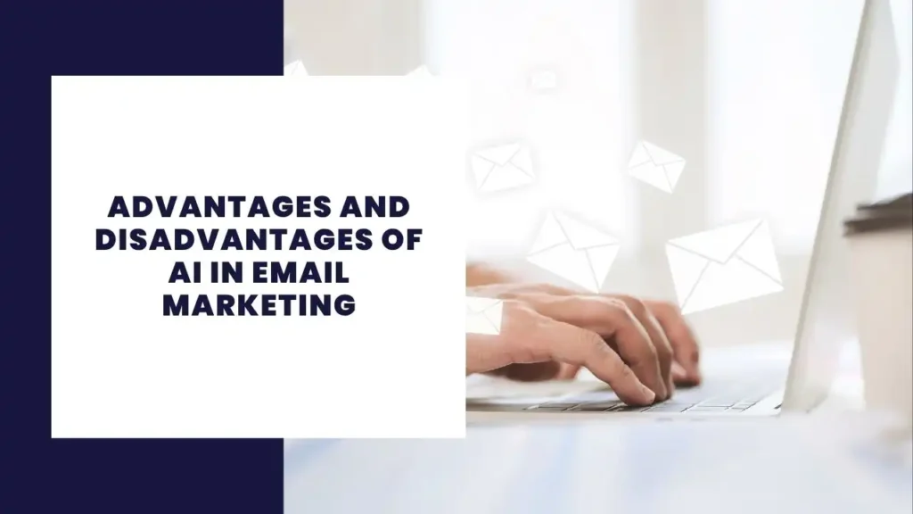 Advantages and Disadvantages of AI in Email Marketing