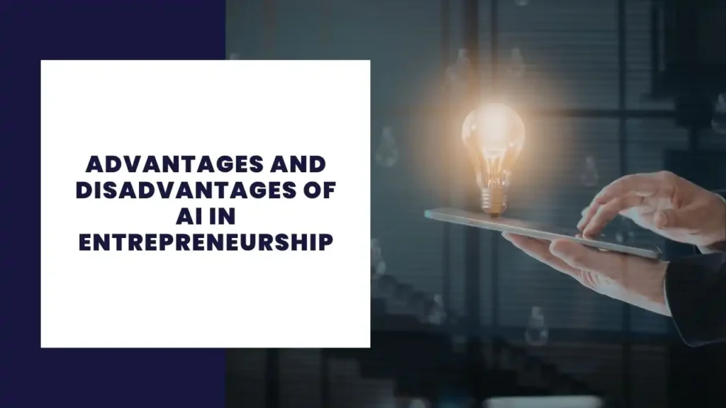 Advantages and Disadvantages of AI in Entrepreneurship