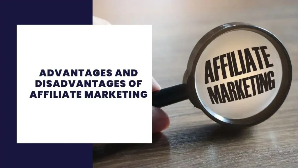 Advantages and Disadvantages of Affiliate Marketing