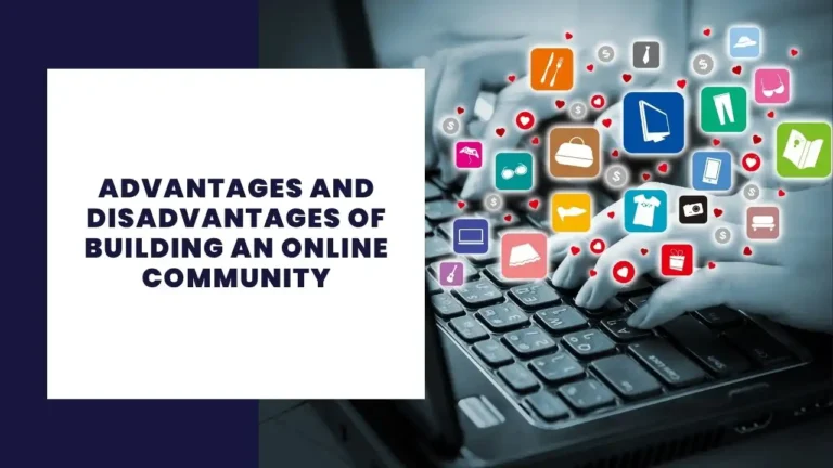 Advantages and Disadvantages of Building an Online Community