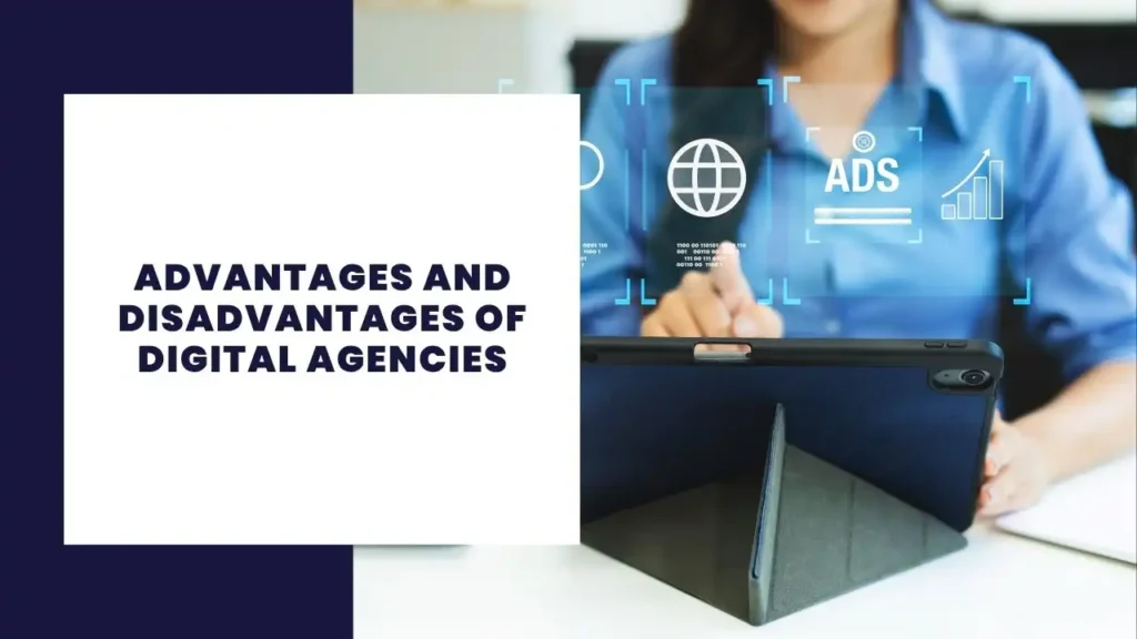 Advantages and Disadvantages of Digital Agencies