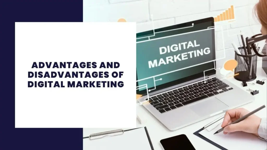 Advantages and Disadvantages of Digital Marketing