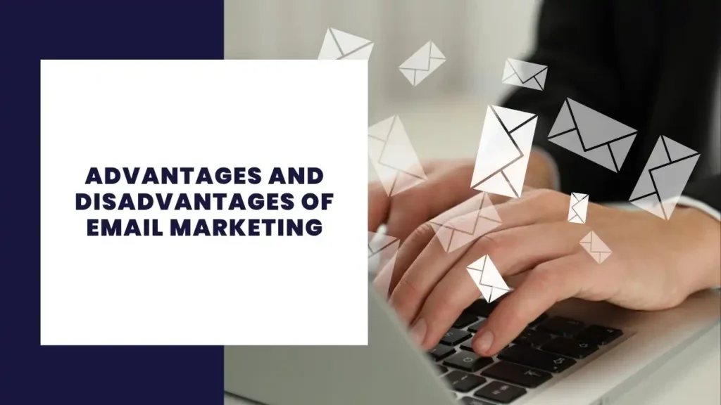 Advantages and Disadvantages of Email Marketing