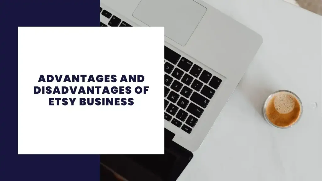 Advantages and Disadvantages of Etsy Business