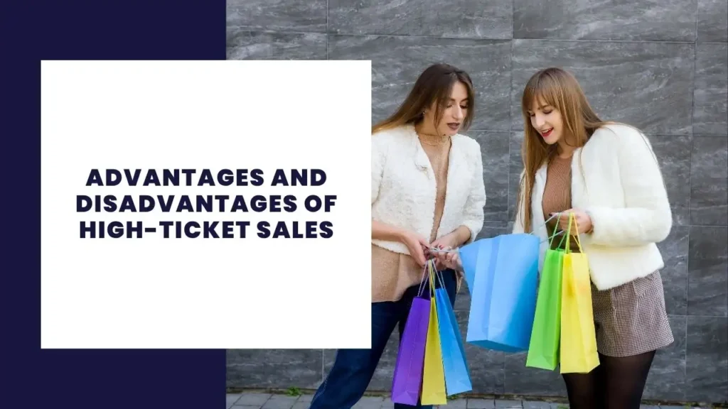Advantages and Disadvantages of High-Ticket Sales