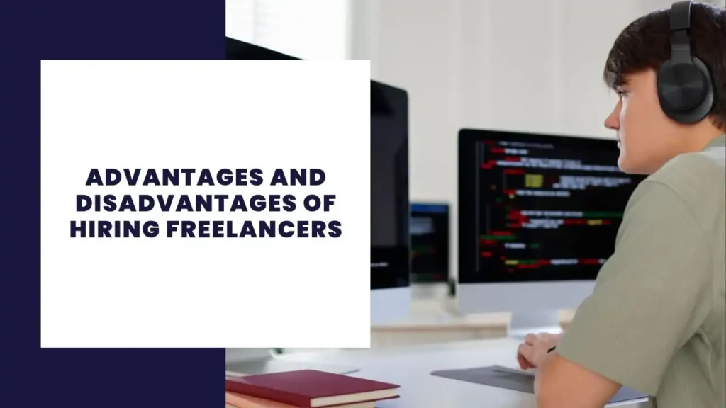 Advantages and Disadvantages of Hiring Freelancers