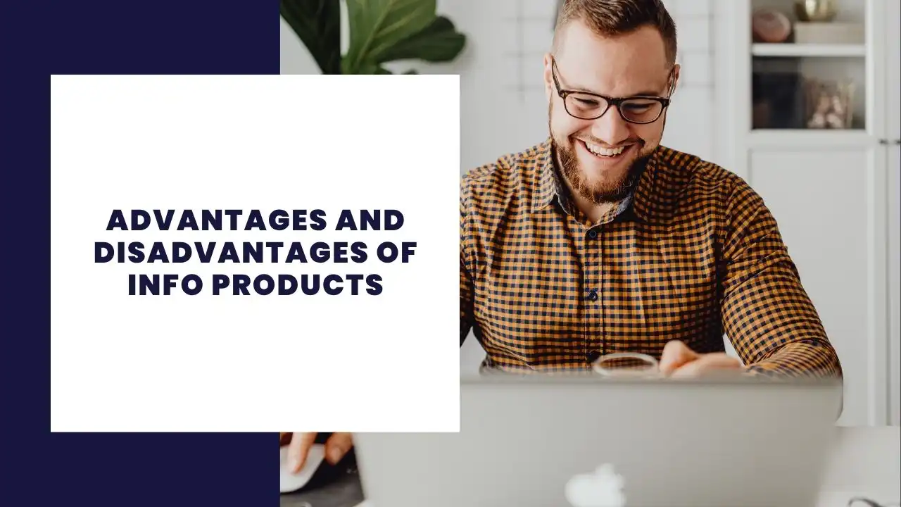 Advantages and Disadvantages of Info Products