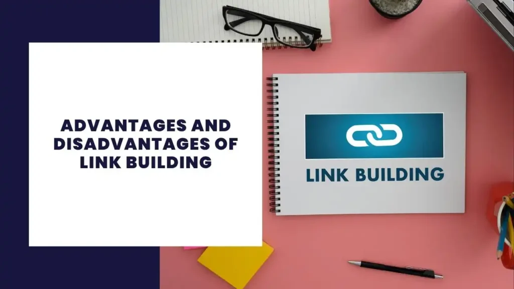 14 Key Advantages and Disadvantages of Link Building Explained 7 Advantages and Disadvantages of Link Building