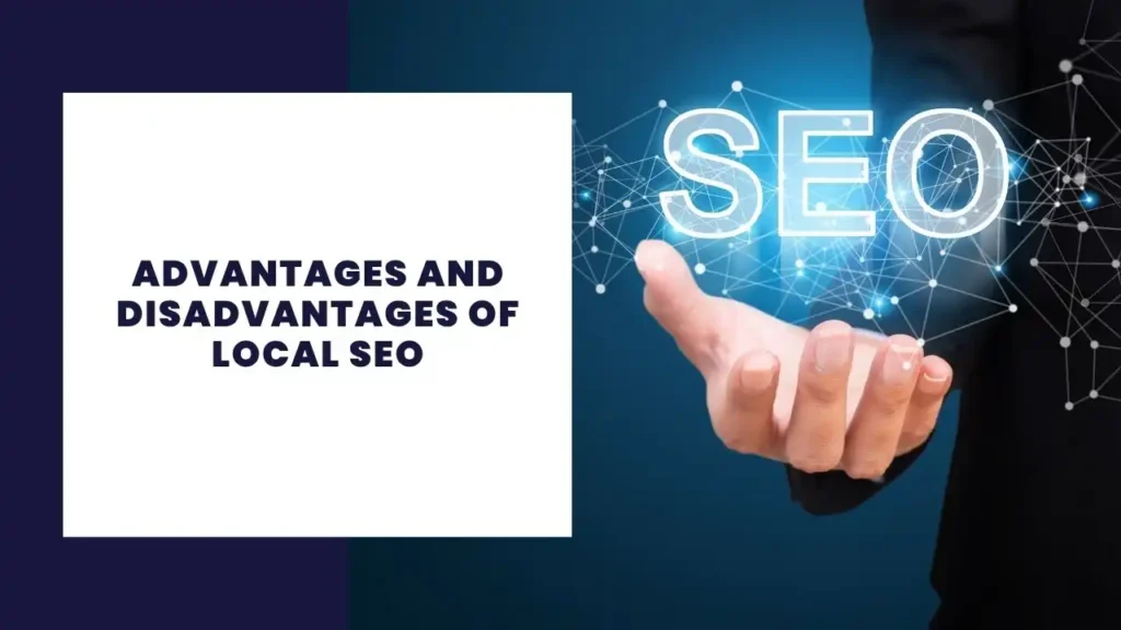 Advantages and Disadvantages of Local SEO