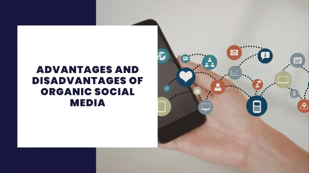 Advantages and Disadvantages of Organic Social Media