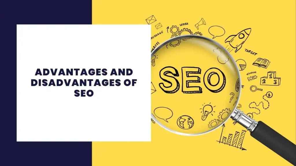 Advantages and Disadvantages of SEO