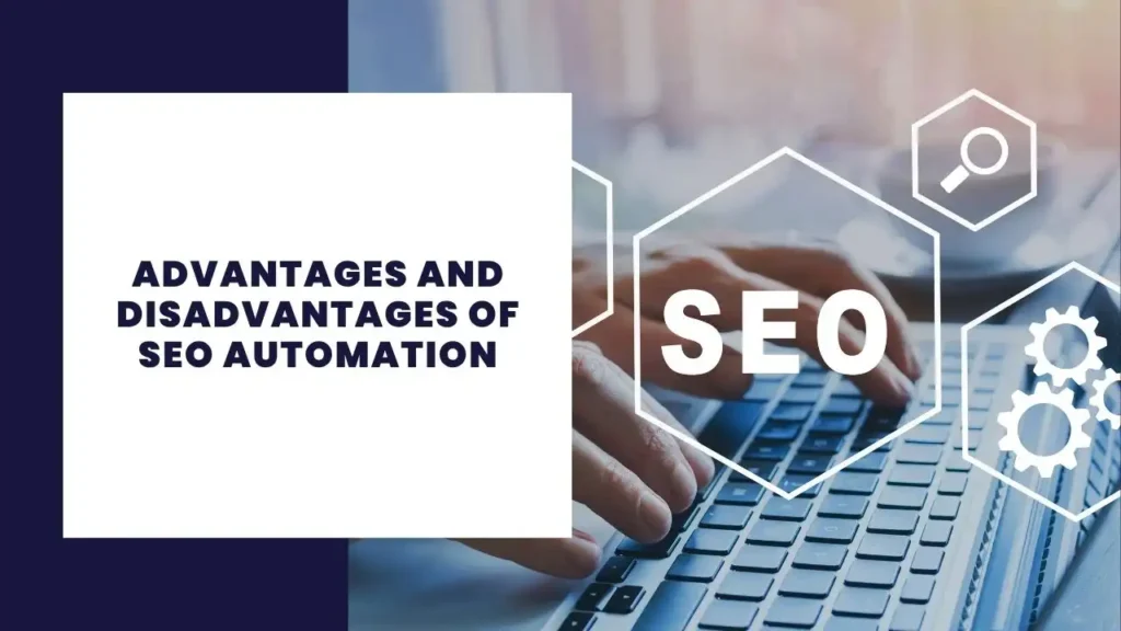 Advantages and Disadvantages of SEO Automation