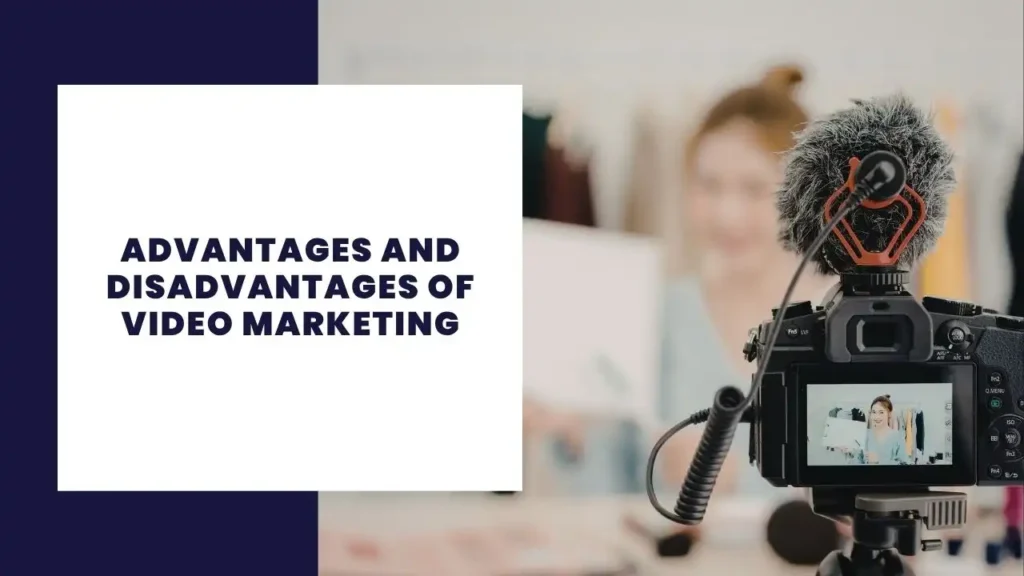 Advantages and Disadvantages of Video Marketing