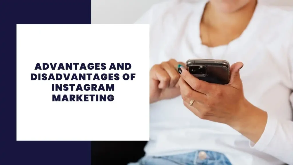 Advantages and Disadvantages of instagram marketing