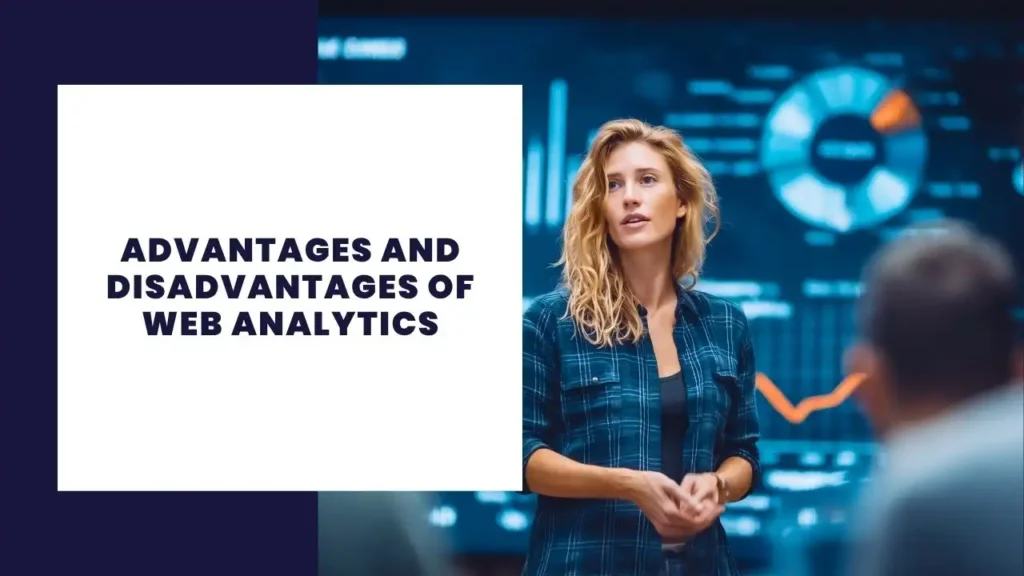 Advantages and Disadvantages of web Analytics