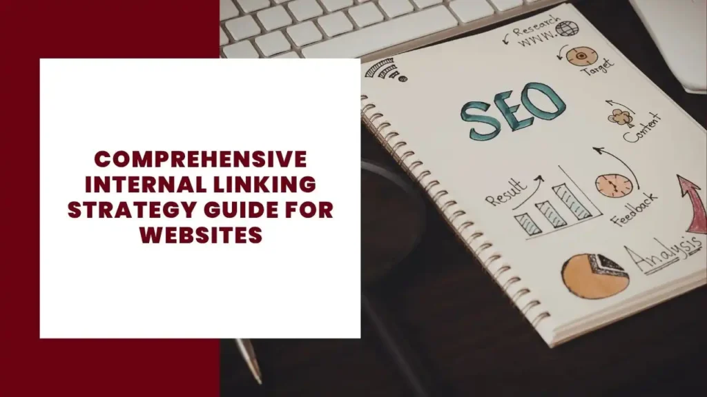 Comprehensive Internal Linking Strategy Guide for Websites