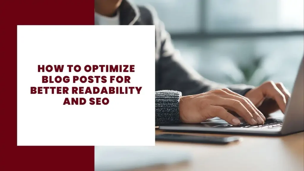 How to Optimize Blog Posts for Better Readability and SEO