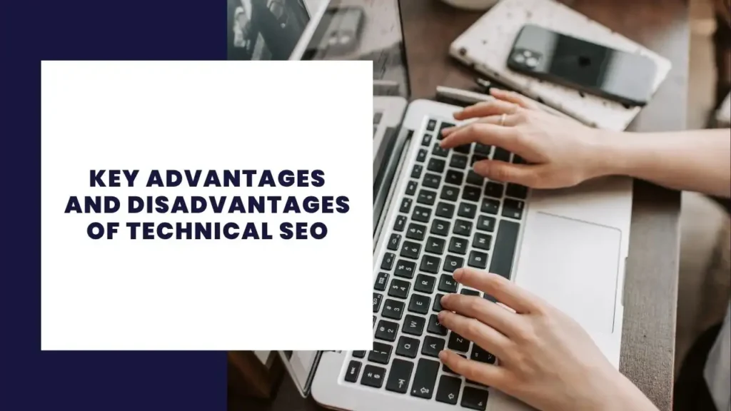 Key Advantages and Disadvantages of Technical SEO