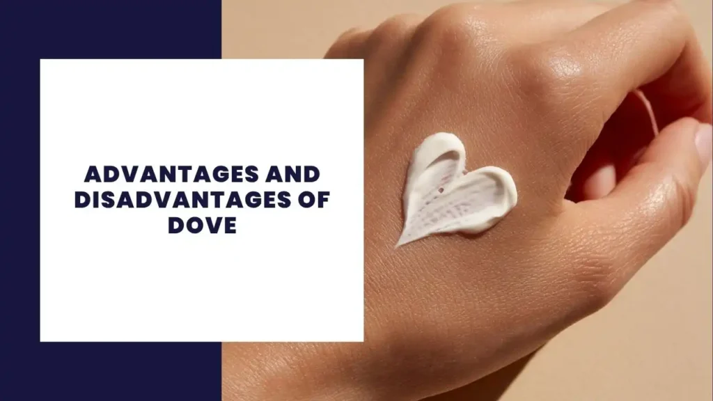 Advantages and Disadvantages of Dove