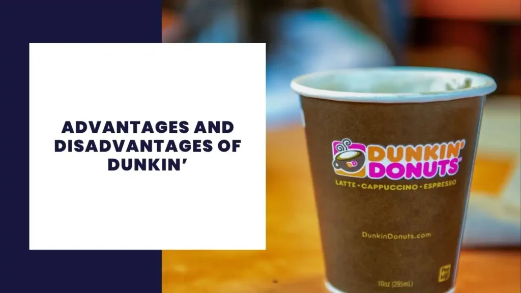 Advantages and Disadvantages of Dunkin Donuts