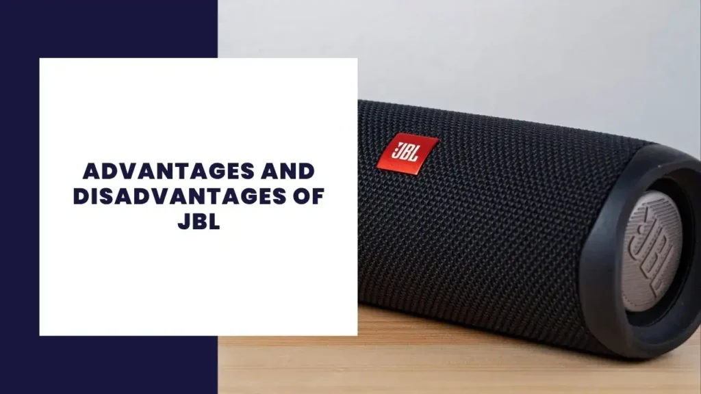 Advantages and Disadvantages of JBL
