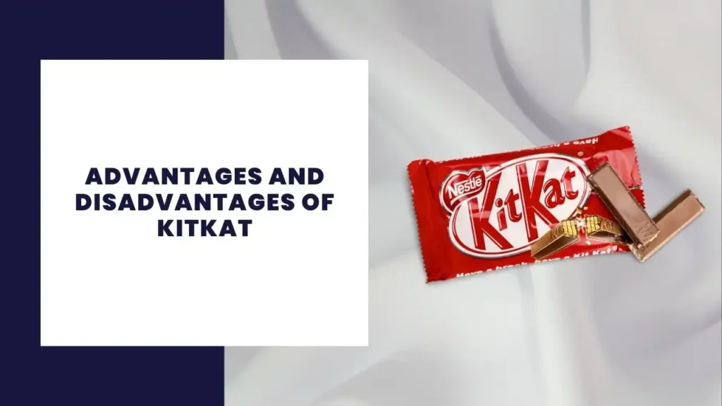 Advantages and Disadvantages of KitKat