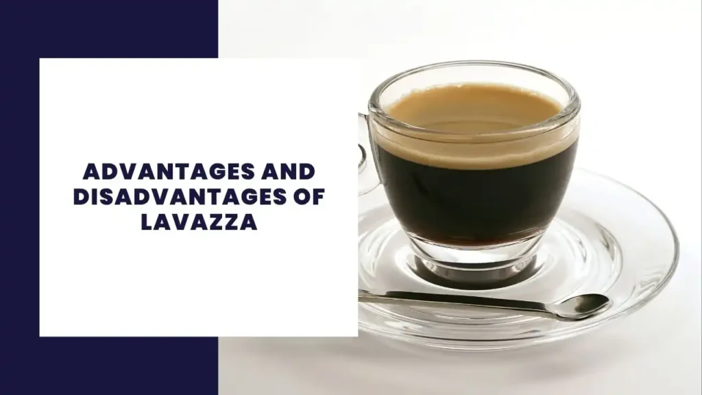 Advantages and Disadvantages of Lavazza