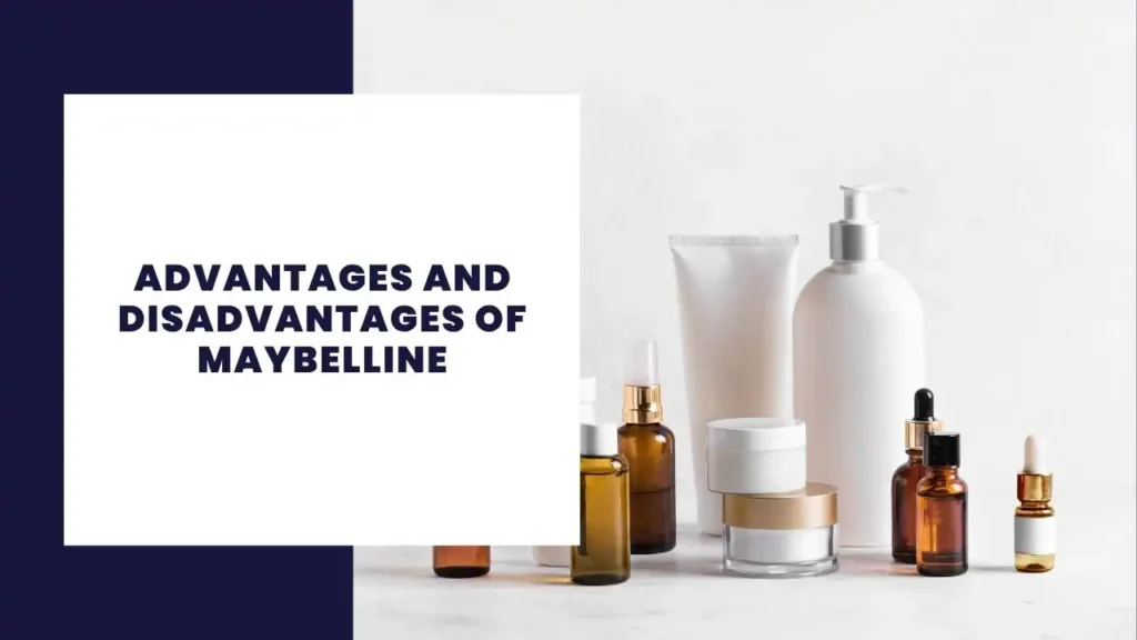 14 Key Advantages And Disadvantages Of Primark 5 Advantages and Disadvantages of Maybelline