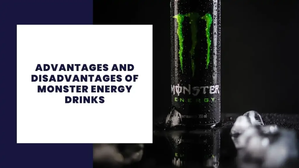 Advantages and Disadvantages of Monster Energy Drinks