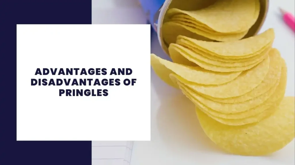 Advantages and Disadvantages of Pringles