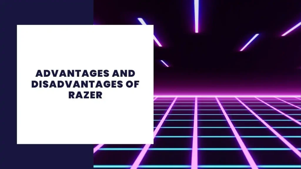 Advantages and Disadvantages of Razer