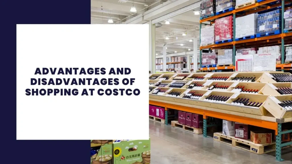 Advantages and Disadvantages of Shopping at Costco