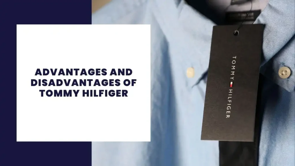 10 Advantages and Disadvantages of Macy's 6 Advantages and Disadvantages of Tommy Hilfiger