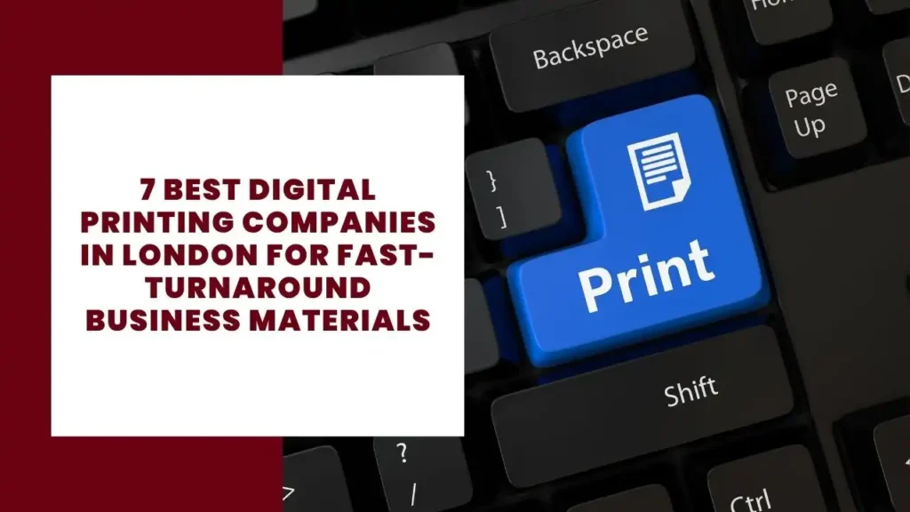 7 Best Digital Printing Companies in London for Fast-Turnaround Business Materials