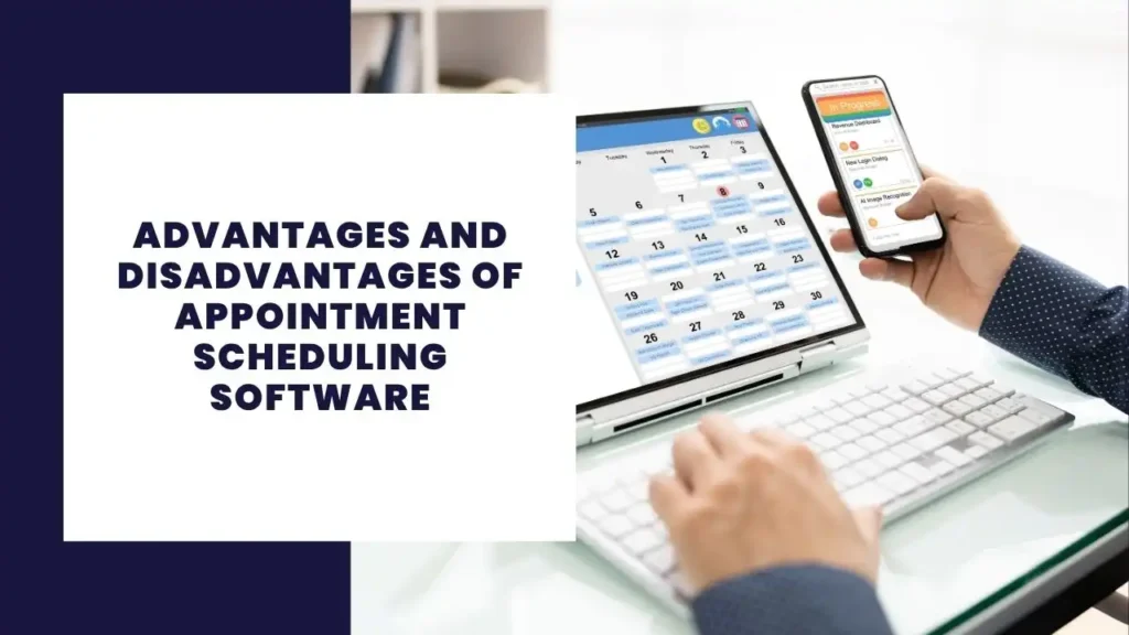 Why Is Artificial Intelligence Important? 5 Advantages and Disadvantages of Appointment Scheduling Software