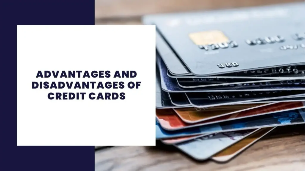 Advantages and Disadvantages of Credit Cards