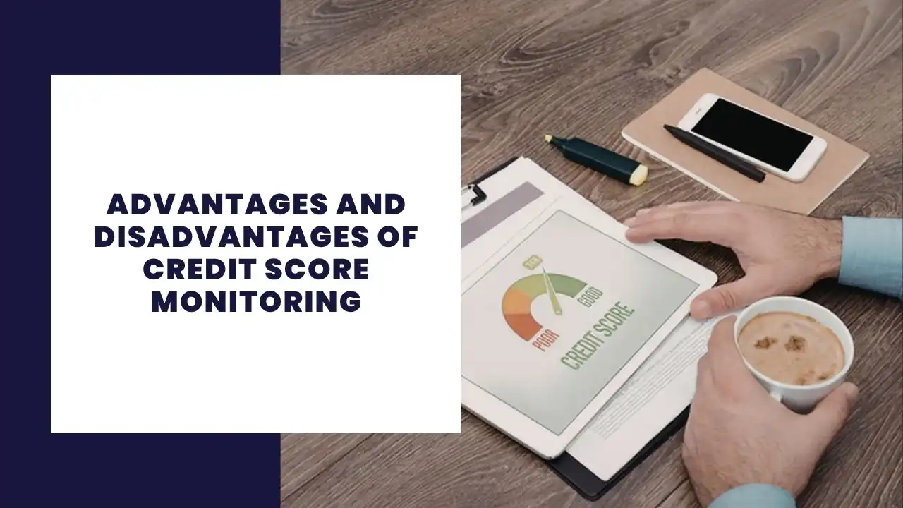 Advantages and Disadvantages of Credit Score Monitoring