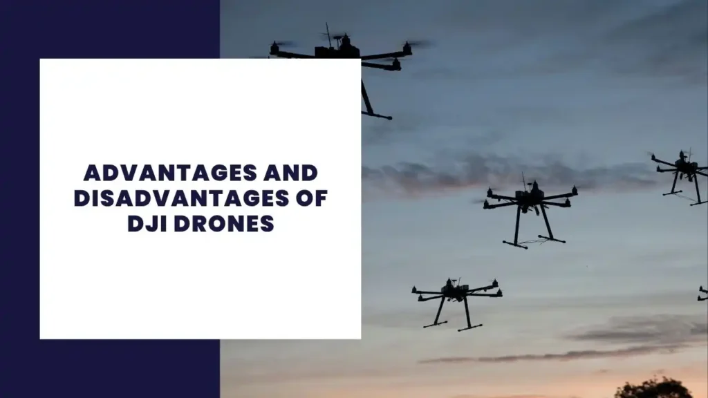 Advantages and Disadvantages of DJI Drones
