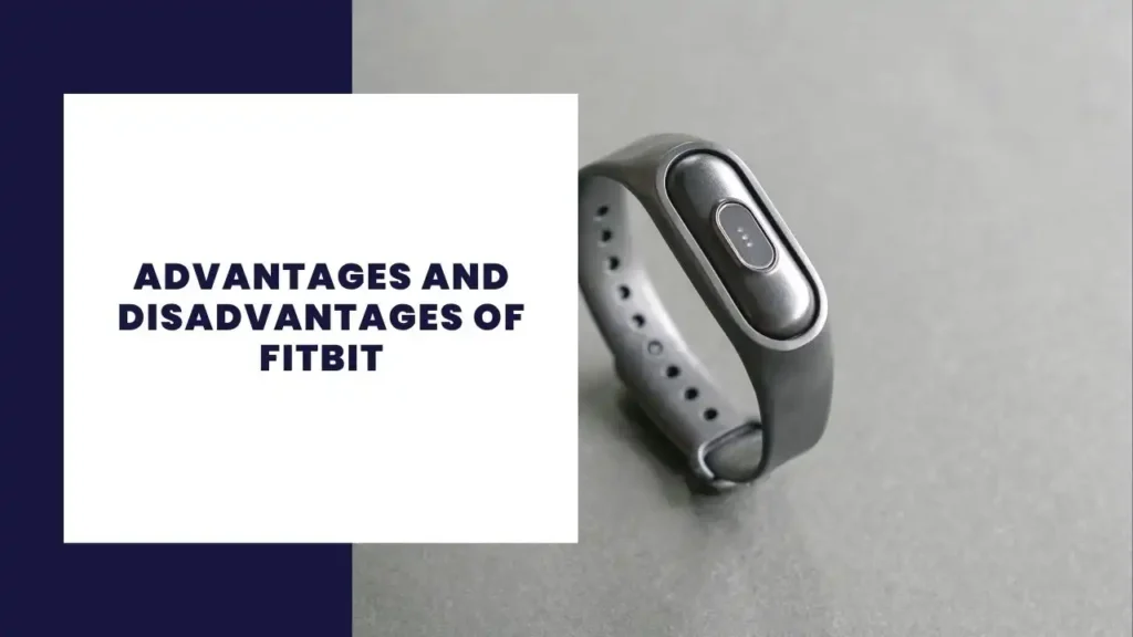 Advantages and Disadvantages of Fitbit