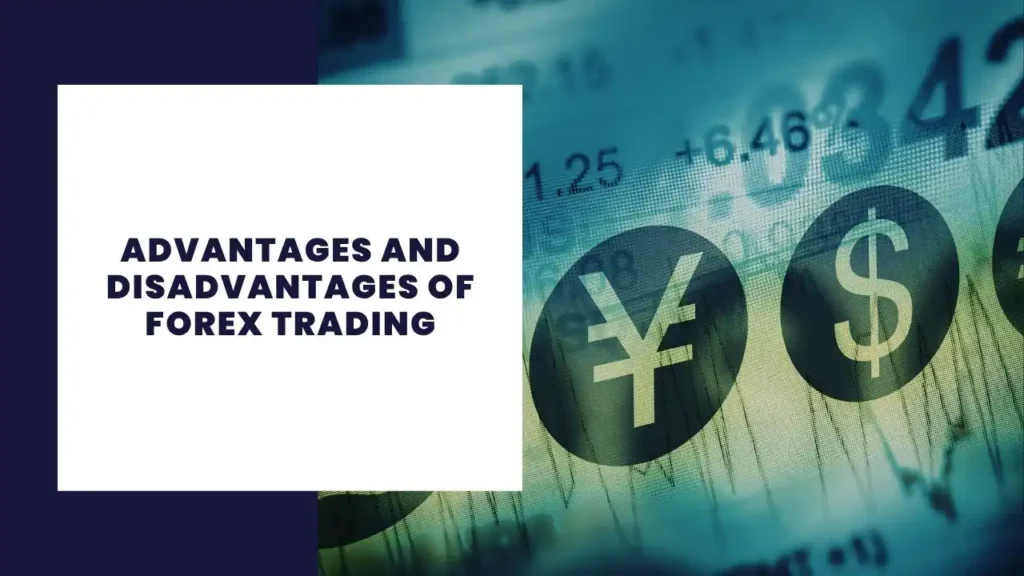 Advantages and Disadvantages of Forex Trading