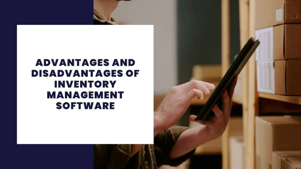 Advantages and Disadvantages of Inventory Management Software