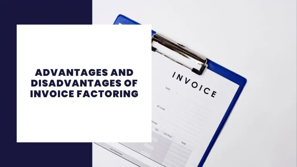 Advantages and Disadvantages of Invoice Factoring
